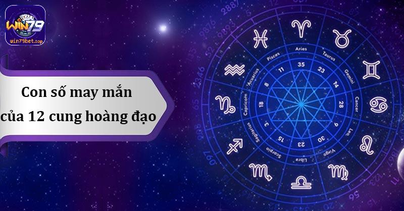 Những con số may mắn của cung hoàng đạo