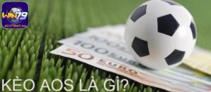 Kèo cược Aos khá thú vị trong bảng tỷ lệ kèo nhà cái